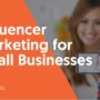 Influencer Marketing for Small Business